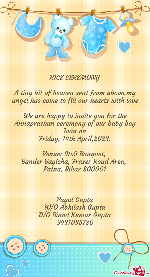 We are happy to invite you for the Annaprashan ceremony of our baby boy Ivan on