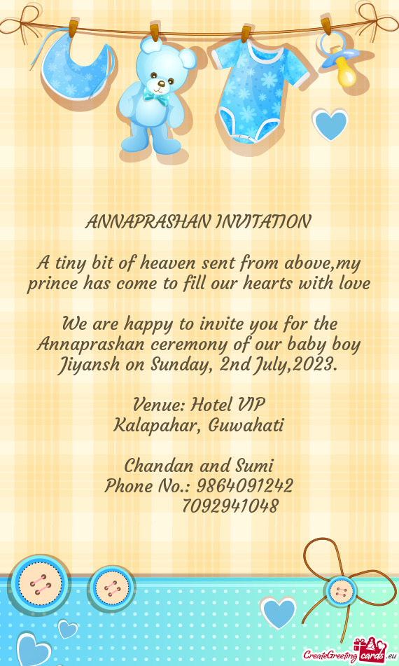 We are happy to invite you for the Annaprashan ceremony of our baby boy Jiyansh on Sunday, 2nd July