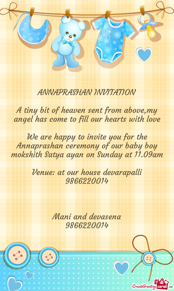 We are happy to invite you for the Annaprashan ceremony of our baby boy mokshith Satya ayan on Sunda