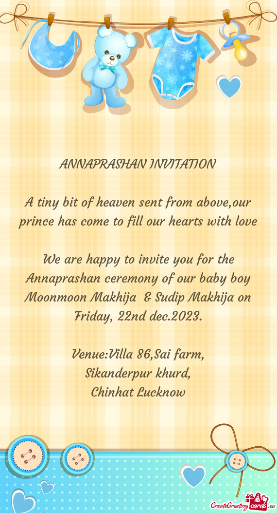 We are happy to invite you for the Annaprashan ceremony of our baby boy Moonmoon Makhija & Sudip Ma