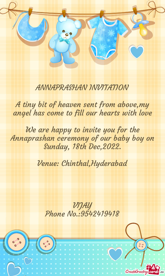 We are happy to invite you for the Annaprashan ceremony of our baby boy on