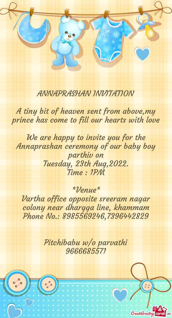 We are happy to invite you for the Annaprashan ceremony of our baby boy parthiv on