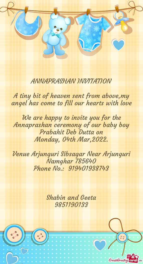 We are happy to invite you for the Annaprashan ceremony of our baby boy Prabahit Deb Dutta on