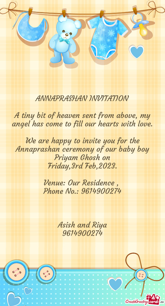 We are happy to invite you for the Annaprashan ceremony of our baby boy Priyam Ghosh on