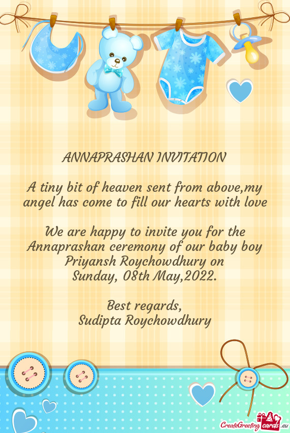 We are happy to invite you for the Annaprashan ceremony of our baby boy Priyansh Roychowdhury on