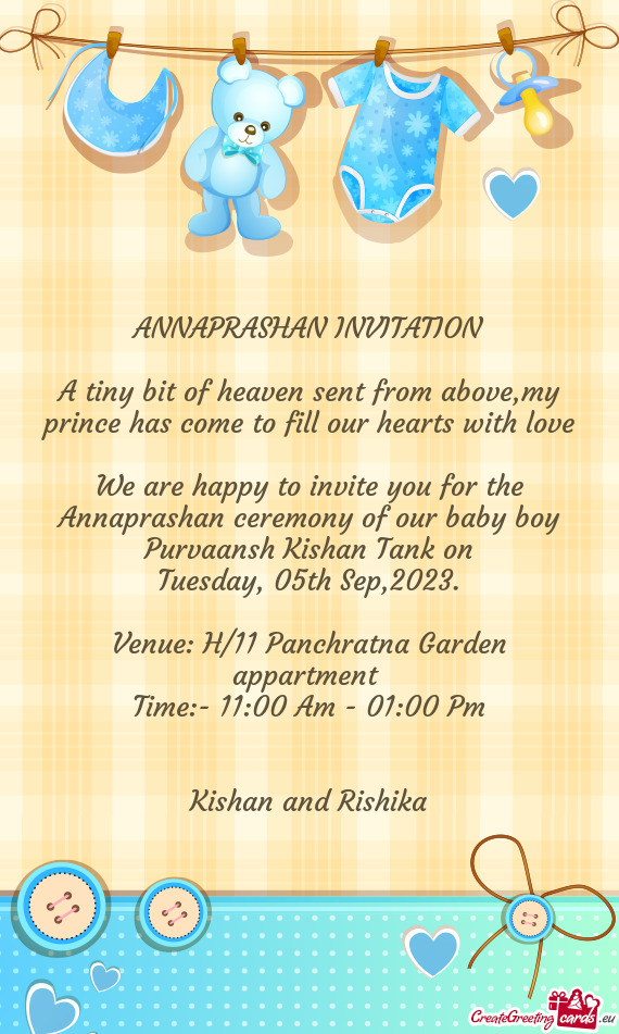 We are happy to invite you for the Annaprashan ceremony of our baby boy Purvaansh Kishan Tank on