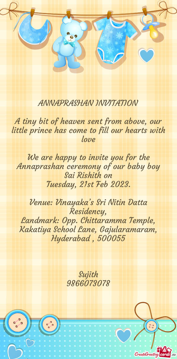 We are happy to invite you for the Annaprashan ceremony of our baby boy Sai Rishith on