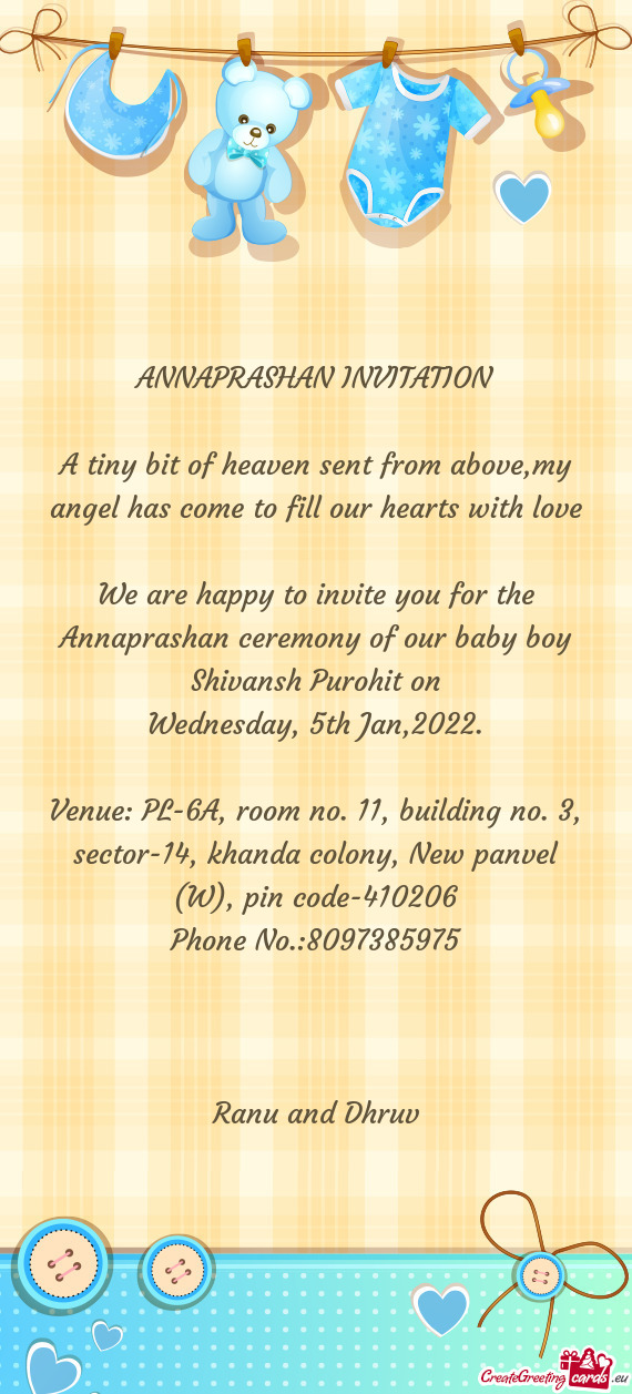 We are happy to invite you for the Annaprashan ceremony of our baby boy Shivansh Purohit on