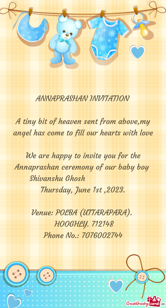 We are happy to invite you for the Annaprashan ceremony of our baby boy Shivanshu Ghosh
