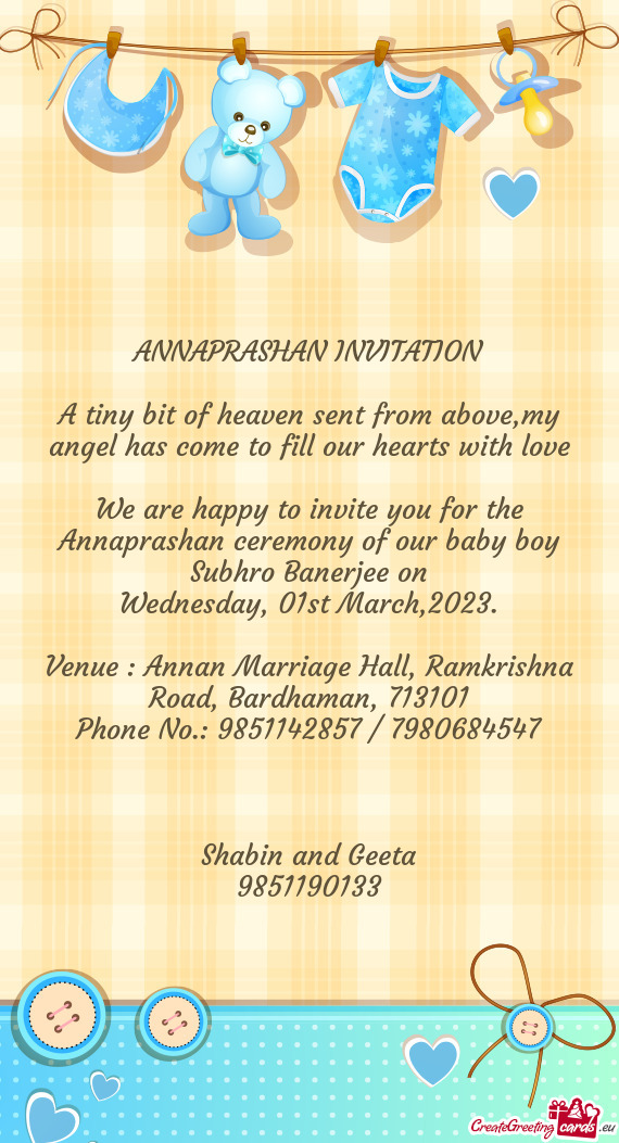 We are happy to invite you for the Annaprashan ceremony of our baby boy Subhro Banerjee on
