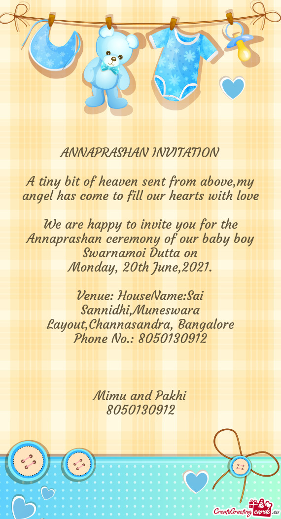 We are happy to invite you for the Annaprashan ceremony of our baby boy Swarnamoi Dutta on