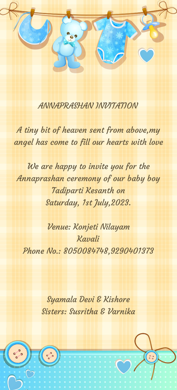 We are happy to invite you for the Annaprashan ceremony of our baby boy Tadiparti Kesanth on