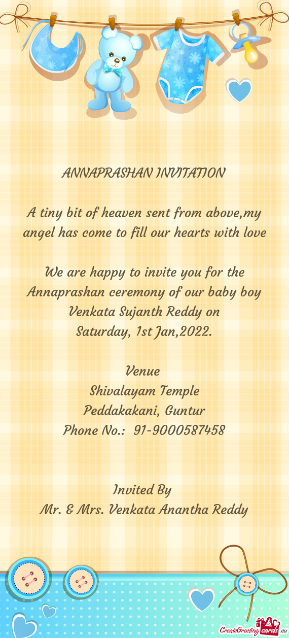 We are happy to invite you for the Annaprashan ceremony of our baby boy Venkata Sujanth Reddy on