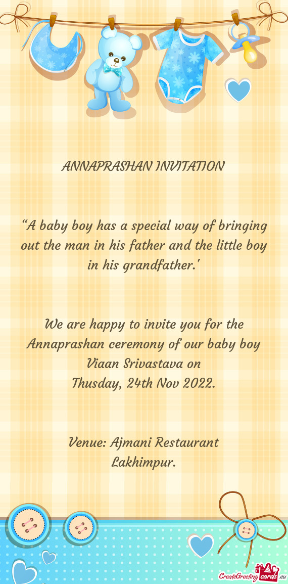 We are happy to invite you for the Annaprashan ceremony of our baby boy Viaan Srivastava on