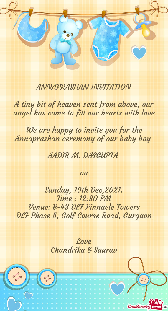We are happy to invite you for the Annaprashan ceremony of our baby boy