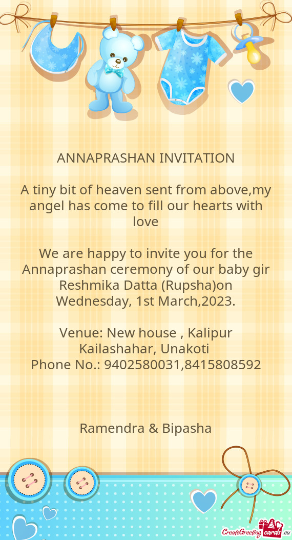 We are happy to invite you for the Annaprashan ceremony of our baby gir Reshmika Datta (Rupsha)on