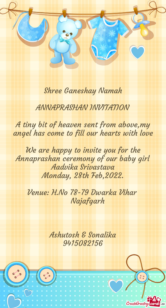 We are happy to invite you for the Annaprashan ceremony of our baby girl Aadvika Srivastava