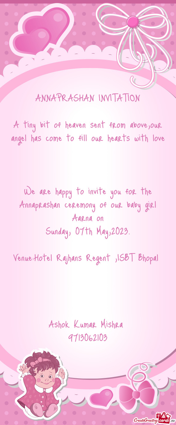 We are happy to invite you for the Annaprashan ceremony of our baby girl Aarna on