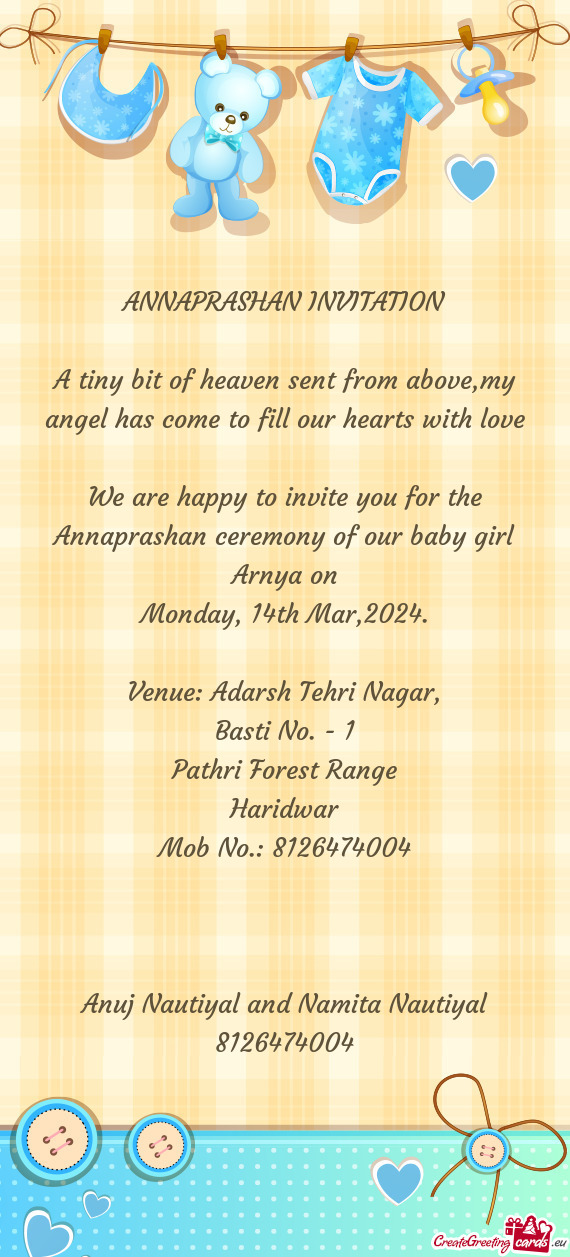 We are happy to invite you for the Annaprashan ceremony of our baby girl Arnya on
