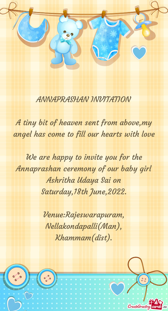 We are happy to invite you for the Annaprashan ceremony of our baby girl Ashritha Udaya Sai on
