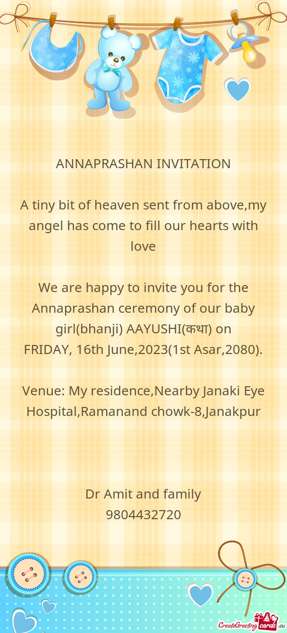We are happy to invite you for the Annaprashan ceremony of our baby girl(bhanji) AAYUSHI(कथा)