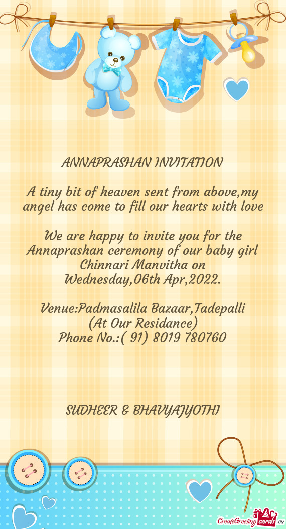 We are happy to invite you for the Annaprashan ceremony of our baby girl Chinnari Manvitha on