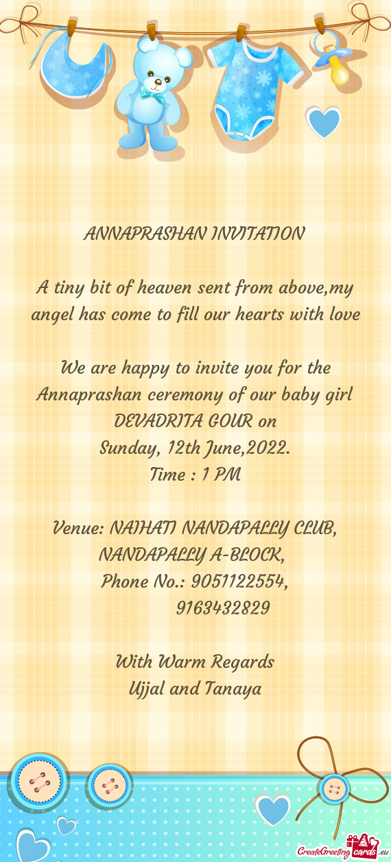 We are happy to invite you for the Annaprashan ceremony of our baby girl DEVADRITA GOUR on