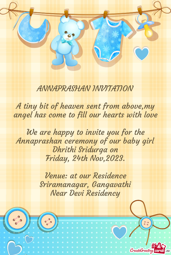 We are happy to invite you for the Annaprashan ceremony of our baby girl Dhrithi Sridurga on