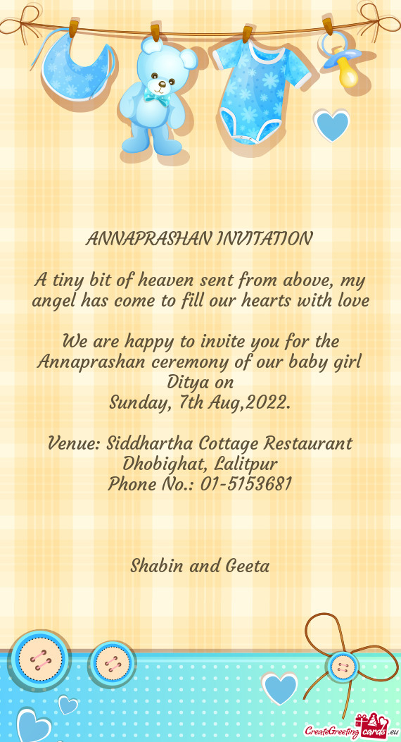We are happy to invite you for the Annaprashan ceremony of our baby girl Ditya on