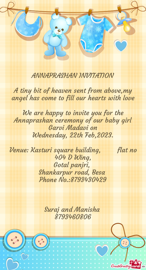 We are happy to invite you for the Annaprashan ceremony of our baby girl Garvi Madavi on