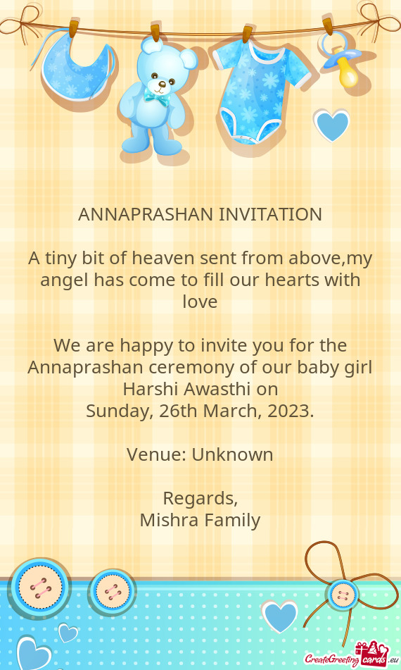 We are happy to invite you for the Annaprashan ceremony of our baby girl Harshi Awasthi on