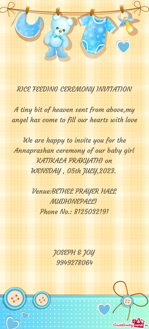 We are happy to invite you for the Annaprashan ceremony of our baby girl KATIKALA PRAKYATHI on