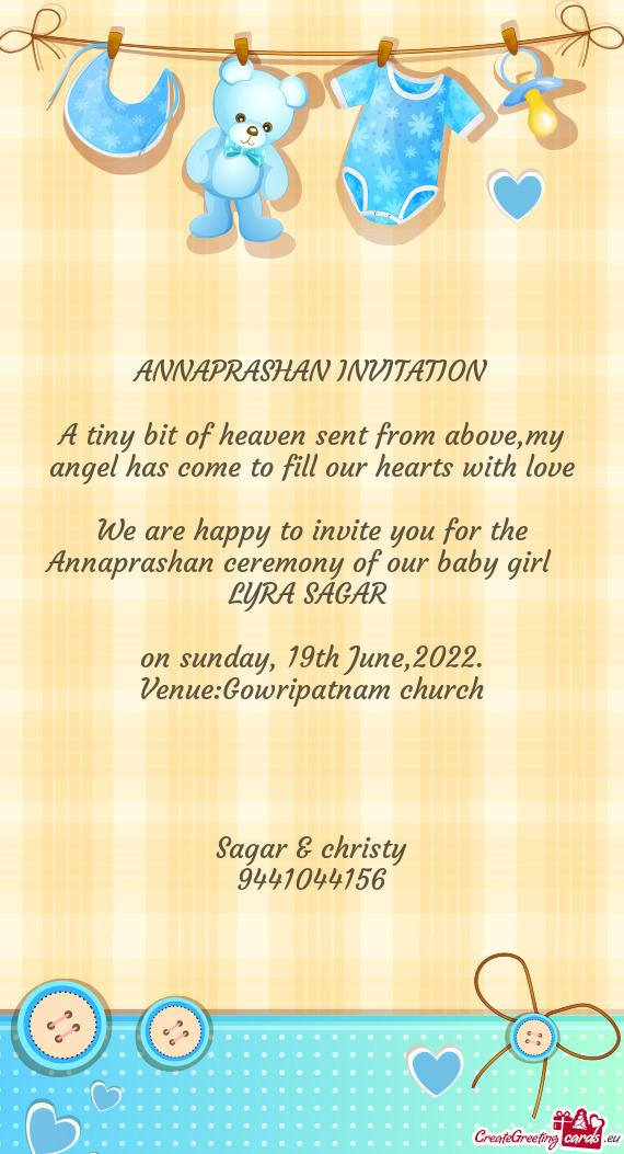 We are happy to invite you for the Annaprashan ceremony of our baby girl LYRA SAGAR