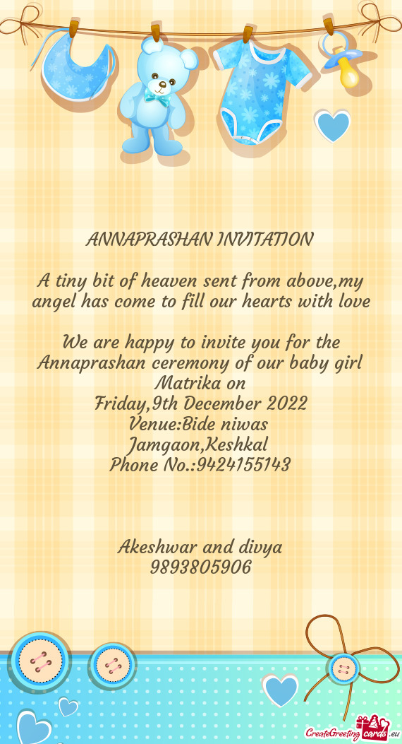 We are happy to invite you for the Annaprashan ceremony of our baby girl Matrika on