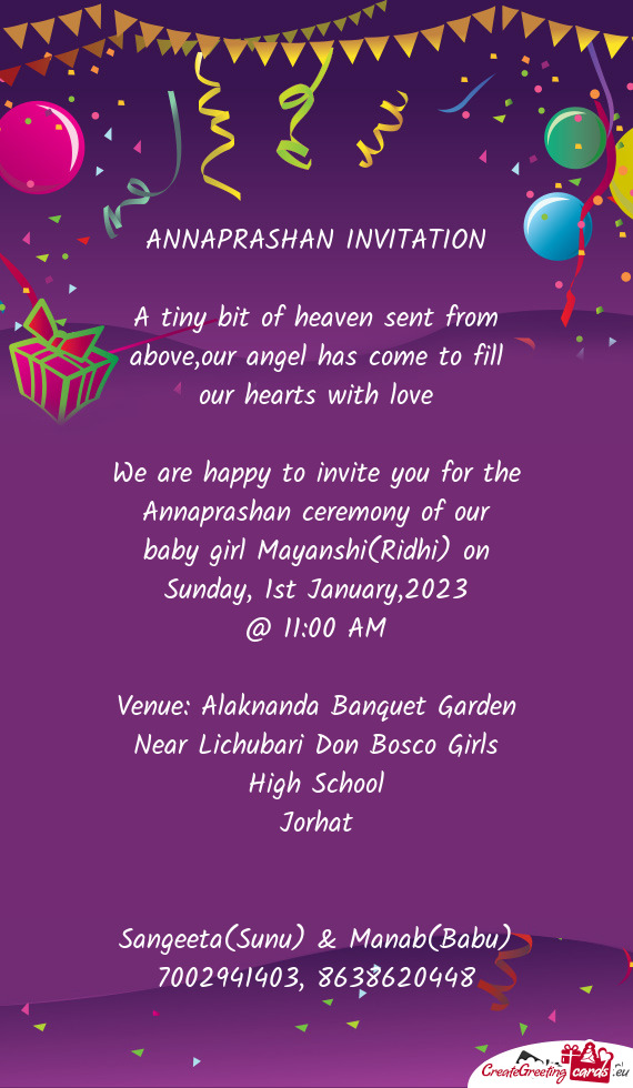 We are happy to invite you for the Annaprashan ceremony of our baby girl Mayanshi(Ridhi) on