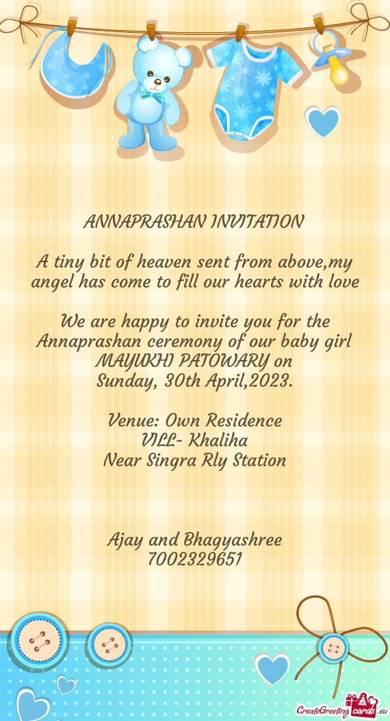 We are happy to invite you for the Annaprashan ceremony of our baby girl MAYUKHI PATOWARY on