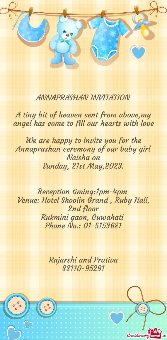 We are happy to invite you for the Annaprashan ceremony of our baby girl Naisha on