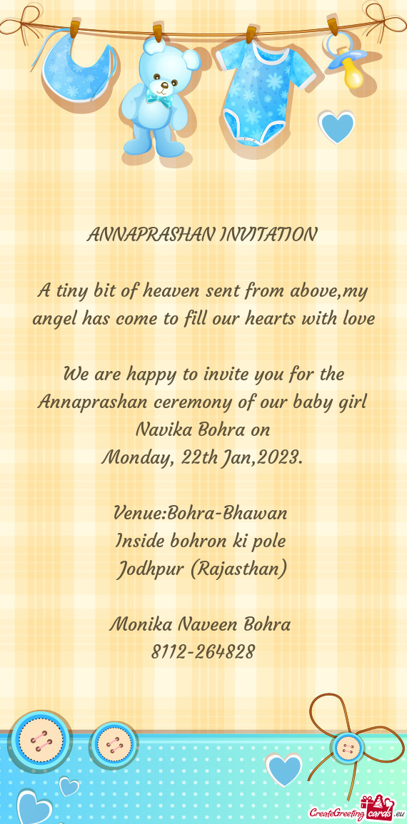 We are happy to invite you for the Annaprashan ceremony of our baby girl Navika Bohra on