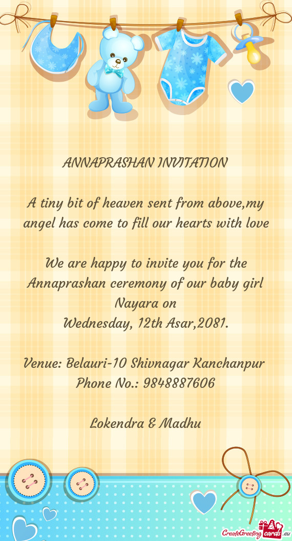 We are happy to invite you for the Annaprashan ceremony of our baby girl Nayara on