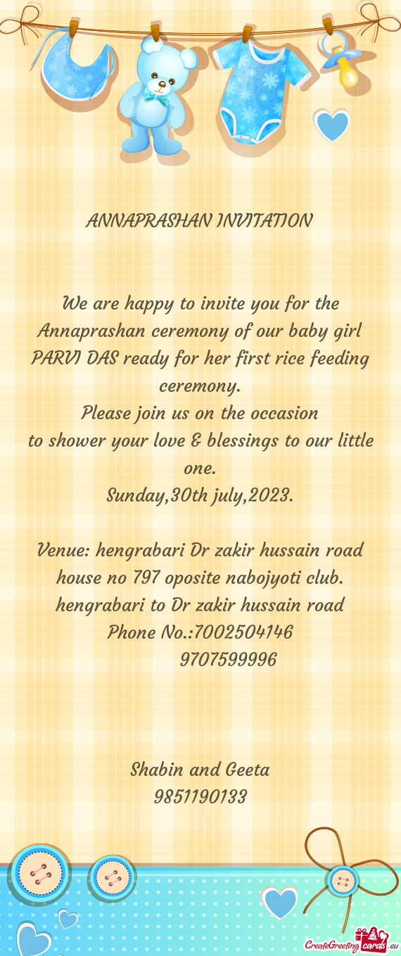 We are happy to invite you for the Annaprashan ceremony of our baby girl PARVI DAS ready for her fir