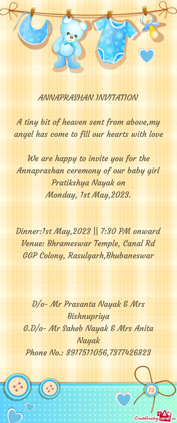We are happy to invite you for the Annaprashan ceremony of our baby girl Pratikshya Nayak on