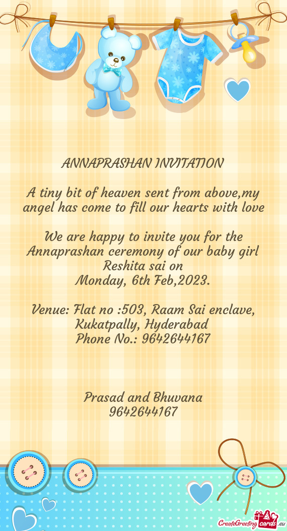 We are happy to invite you for the Annaprashan ceremony of our baby girl Reshita sai on