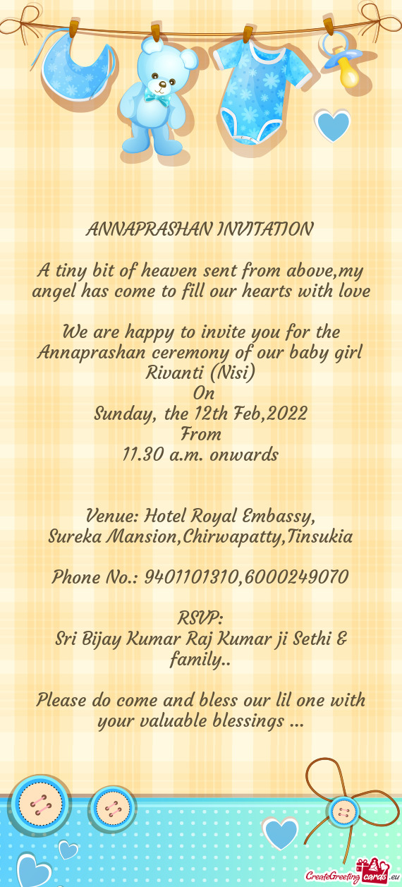We are happy to invite you for the Annaprashan ceremony of our baby girl Rivanti (Nisi)