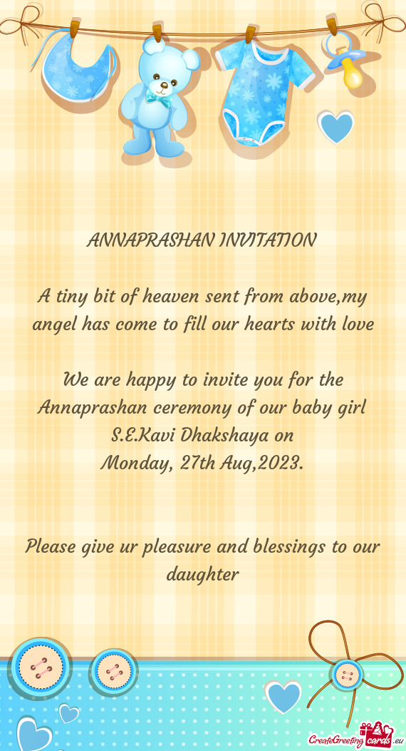 We are happy to invite you for the Annaprashan ceremony of our baby girl S.E.Kavi Dhakshaya on
