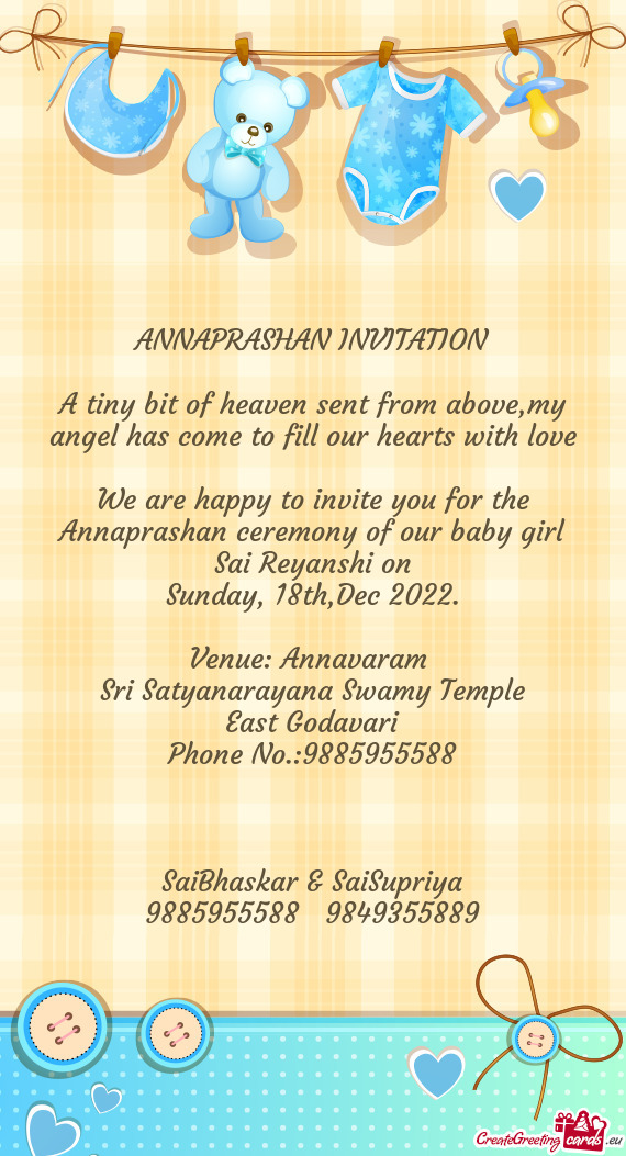 We are happy to invite you for the Annaprashan ceremony of our baby girl Sai Reyanshi on