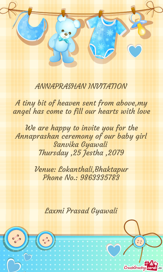 We are happy to invite you for the Annaprashan ceremony of our baby girl Sanvika Gyawali