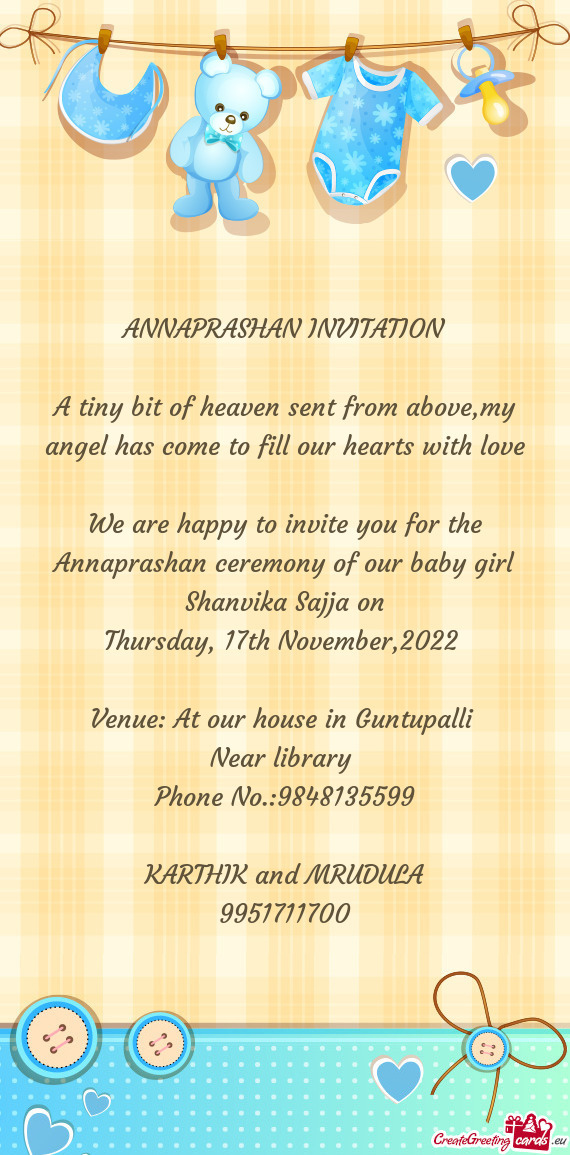 We are happy to invite you for the Annaprashan ceremony of our baby girl Shanvika Sajja on