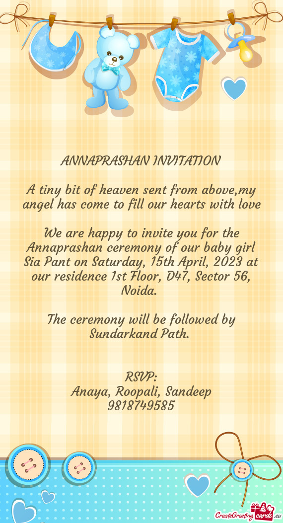 We are happy to invite you for the Annaprashan ceremony of our baby girl Sia Pant on Saturday, 15th