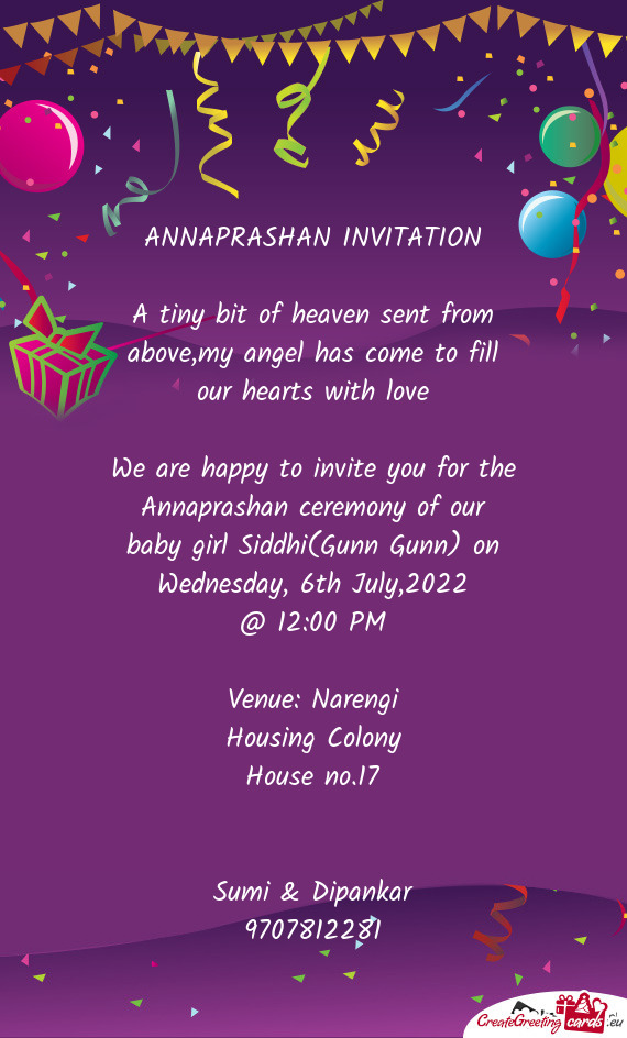 We are happy to invite you for the Annaprashan ceremony of our baby girl Siddhi(Gunn Gunn) on