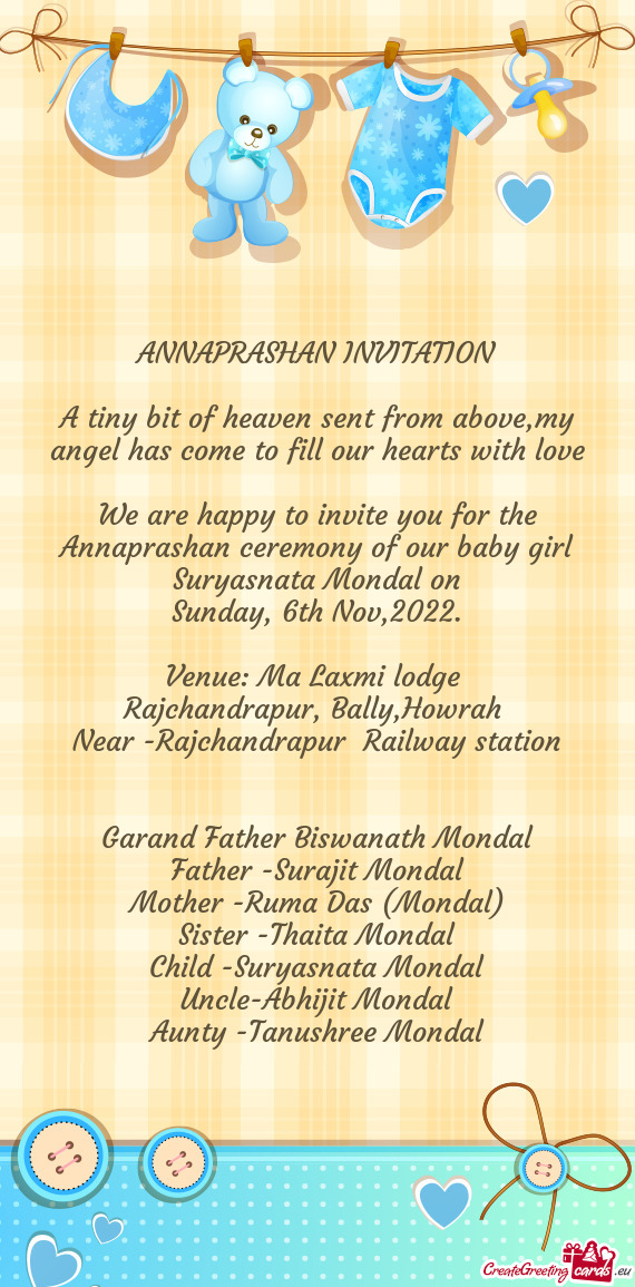 We are happy to invite you for the Annaprashan ceremony of our baby girl Suryasnata Mondal on